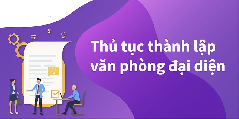 Thủ tục thành lập văn phòng đại diện khác tỉnh